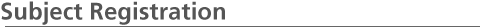 Subject Registration